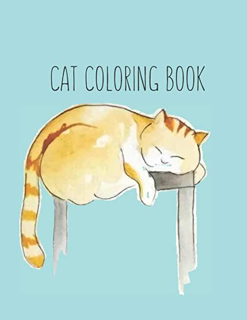 Cat Coloring Book: Cat Gifts for Toddlers, Kids ages 4-8, Girls Ages 8-12 or Adult Relaxation - Cute Stress Relief Animal Birthday Colori