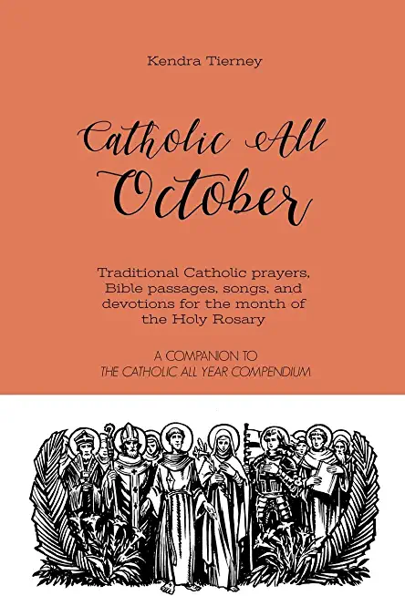 Catholic All October: Traditional Catholic prayers, Bible passages, songs, and devotions for the month of the Holy Rosary