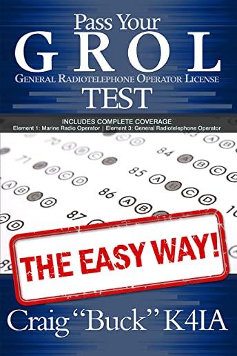 Pass Your GROL General Radiotelephone Operator License Test - The Easy Way: Elements 1 & 3