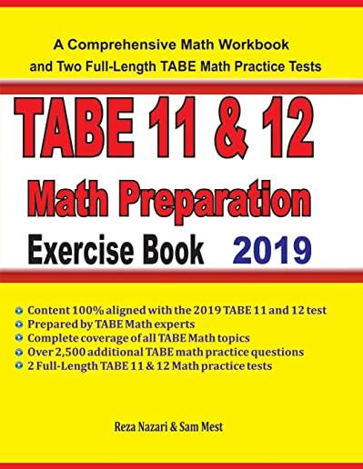 TABE 11&12 Math Preparation Exercise Book: A Comprehensive Math Workbook and Two Full-Length TABE 11&12 Math Practice Tests