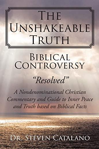 The Unshakeable Truth: Biblical Controversy 