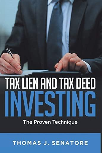 Tax Lien and Tax Deed Investing: The Proven Technique