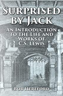 Surprised by Jack: An Introduction to the Life and Works of C. S. Lewis