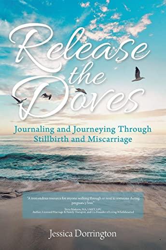 Release the Doves: Journaling and Journeying Through Stillbirth and Miscarriage