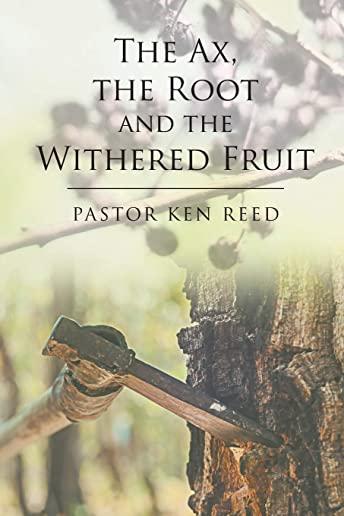 The Ax, the Root and the Withered Fruit