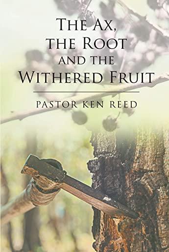 The Ax, the Root and the Withered Fruit