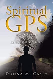 Spiritual GPS: Navigating in the Kingdom of God