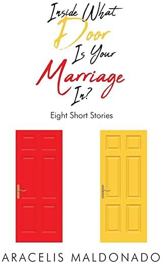 Inside What Door Is Your Marriage In?: Eight Short Stories