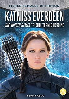 Katniss Everdeen: The Hunger Games Tribute Turned Heroine