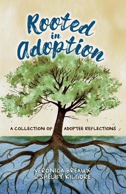 Rooted in Adoption: A Collection of Adoptee Reflections