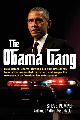 The Obama Gang: How Barack Obama, Through His Post-Presidency Foundation, Assembled, Launched, and Wages the New Assault on American L