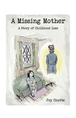 A Missing Mother, 1: A Story of Childhood Loss
