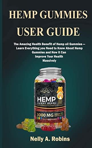 Hemp Gummies: The Amazing Health Benefits of Hemp Gummies-Learn Everything You Need to Know About Hemp Gummies and How it can Improv