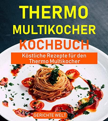 Thermo Multikocher Kochbuch: KÃ¶stliche Rezepte fÃ¼r den Thermo Multikocher
