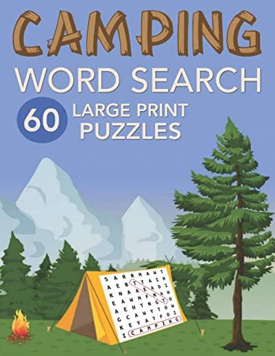 Camping Word Search 60 Large Print Puzzles: Large Font Word Find Game Book for Teens and Adults Who Love to Camp - Mother's or Father's Day Gift for M