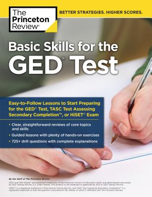 Basic Skills for the GED Test: Easy-To-Follow Lessons to Start Preparing for the GED Test, Tasc Test, or Hiset Exam