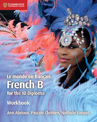 Le Monde En FranÃ§ais Workbook: French B for the Ib Diploma