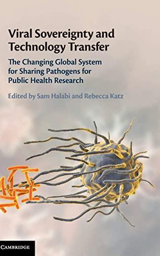 Viral Sovereignty and Technology Transfer: The Changing Global System for Sharing Pathogens for Public Health Research