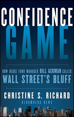 Confidence Game: How a Hedge Fund Manager Bill Ackman Called Wall Street's Bluff