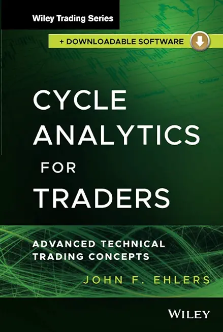 Cycle Analytics for Traders, + Downloadable Software: Advanced Technical Trading Concepts