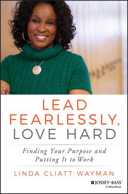 Lead Fearlessly, Love Hard: Finding Your Purpose and Putting It to Work