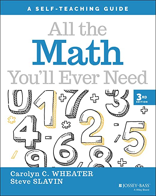 All the Math You'll Ever Need: A Self-Teaching Guide
