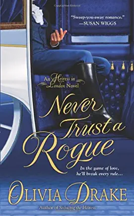 Never Trust a Rogue: An Heiress in London Novel
