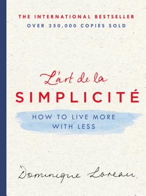 L'Art de la SimplicitÃ©: How to Live More with Less