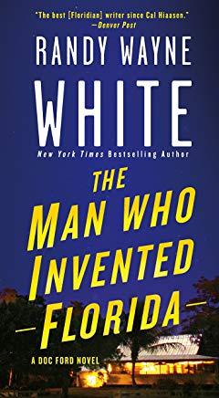 The Man Who Invented Florida: A Doc Ford Novel