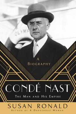 CondÃ© Nast: The Man and His Empire -- A Biography