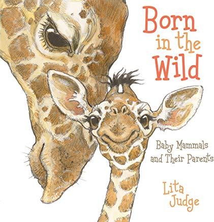 Born in the Wild: Baby Animals and Their Parents