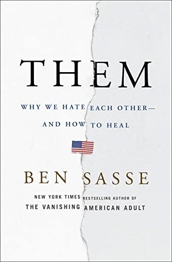 Them: Why We Hate Each Other--And How to Heal