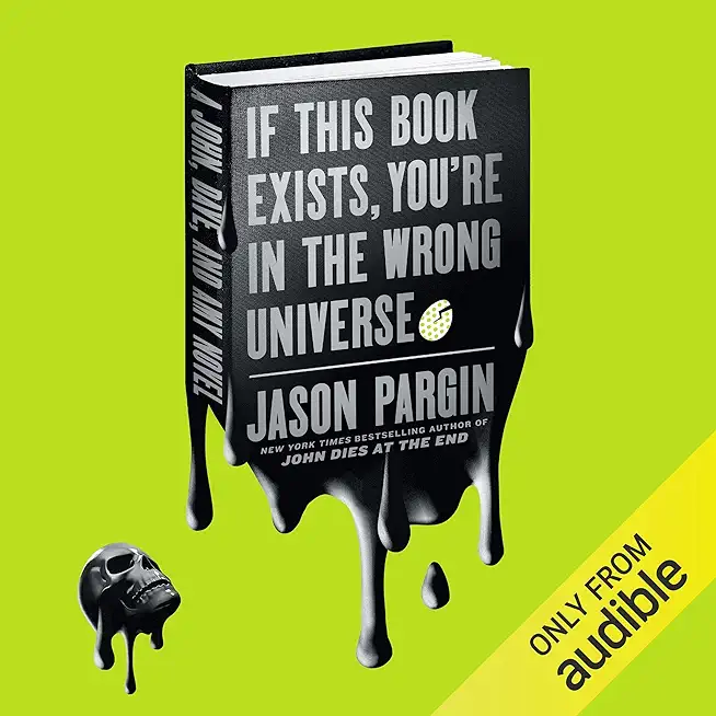 If This Book Exists, You're in the Wrong Universe: A John, Dave, and Amy Novel