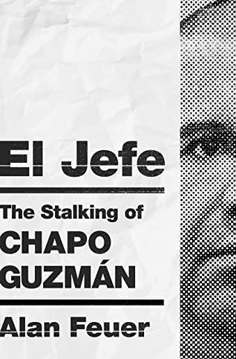 El Jefe: The Stalking of Chapo GuzmÃ¡n