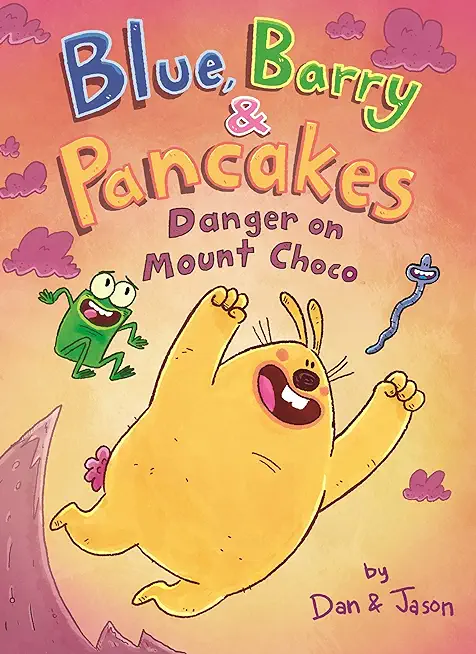 Blue, Barry & Pancakes: Danger on Mount Choco