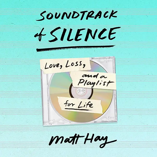 Soundtrack of Silence: Love, Loss, and a Playlist for Life
