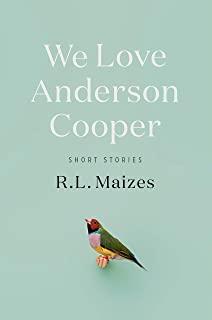 We Love Anderson Cooper: Short Stories