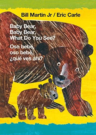 Baby Bear, Baby Bear, What Do You See? / Oso BebÃ©, Oso BebÃ©, Â¿quÃ© Ves AhÃ­? (Bilingual Board Book - English / Spanish)