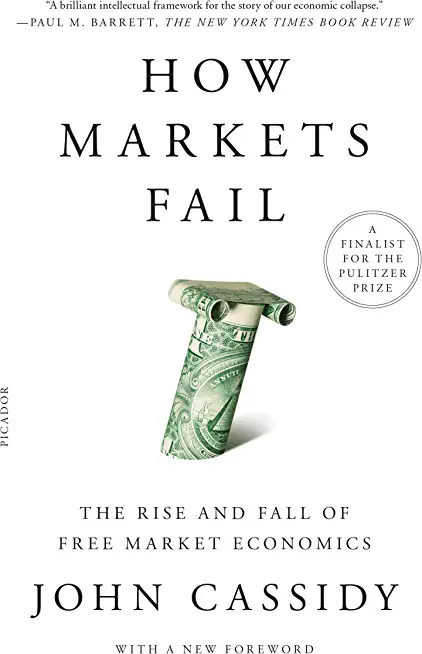 How Markets Fail: The Rise and Fall of Free Market Economics