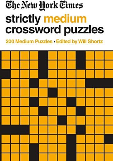 The New York Times Strictly Medium Crossword Puzzles: 200 Medium Puzzles