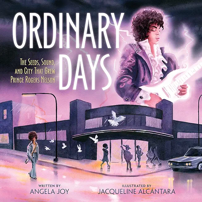Ordinary Days: The Seeds, Sound, and City That Grew Prince Rogers Nelson