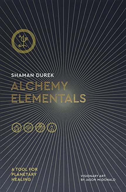 Alchemy Elementals: A Tool for Planetary Healing: Deck and Guidebook