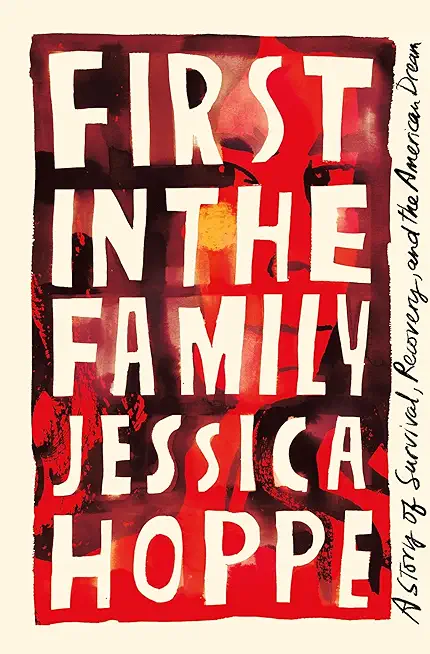 First in the Family: A Story of Survival, Recovery, and the American Dream