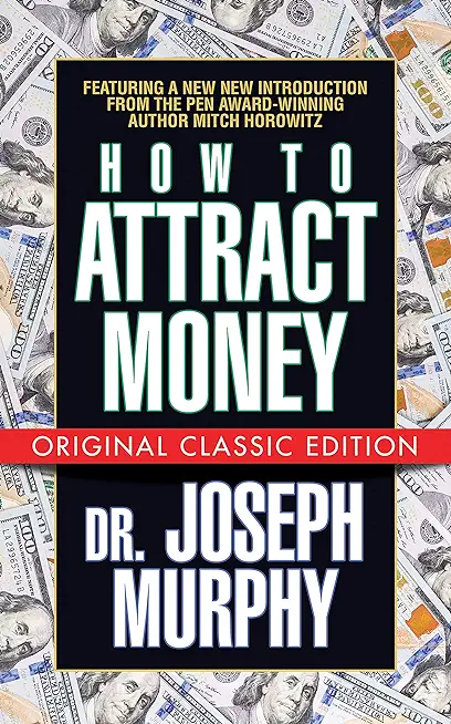 How to Attract Money: The Complete Original Edition (Simple Success Guides)