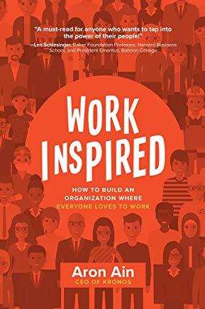 Workinspired: How to Build an Organization Where Everyone Loves to Work