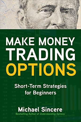 Make Money Trading Options: Short-Term Strategies for Beginners