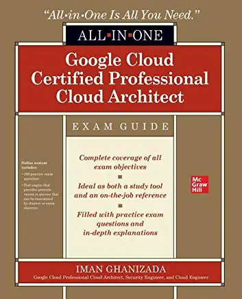Google Cloud Certified Professional Cloud Architect All-In-One Exam Guide