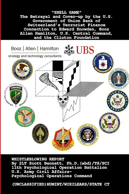 Shell Game: A Military Whistleblowing Report to the U.S. Congress Exposing the Betrayal and Cover-Up by the U.S. Government of the