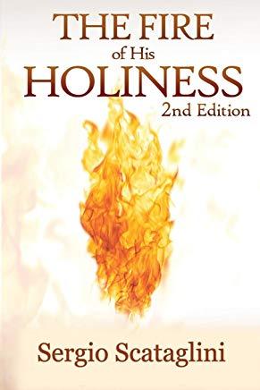 The Fire of His Holiness: Prepare Yourself to Enter Into God's Presence
