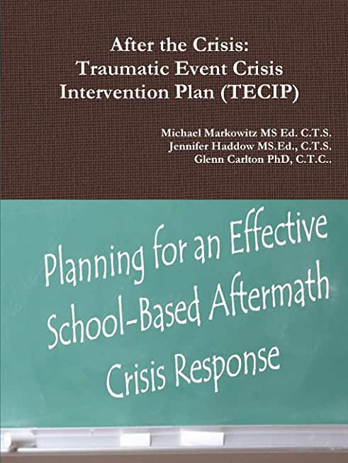 After the Crisis: Traumatic Event Crisis Intervention Plan (TECIP)